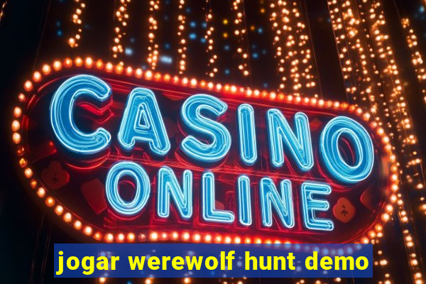 jogar werewolf hunt demo